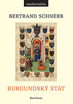 Bertrand Schnerb: Burgundský stát (z francouzštiny)